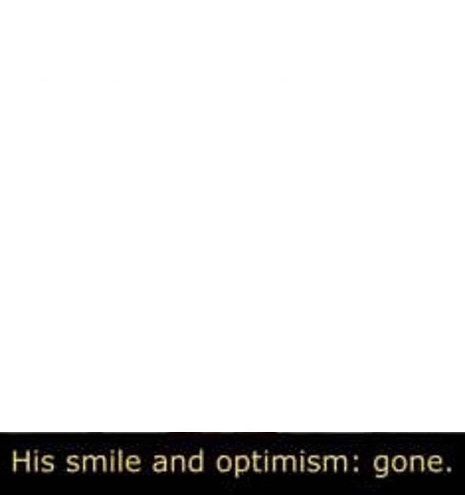 his smile and optimism gone original