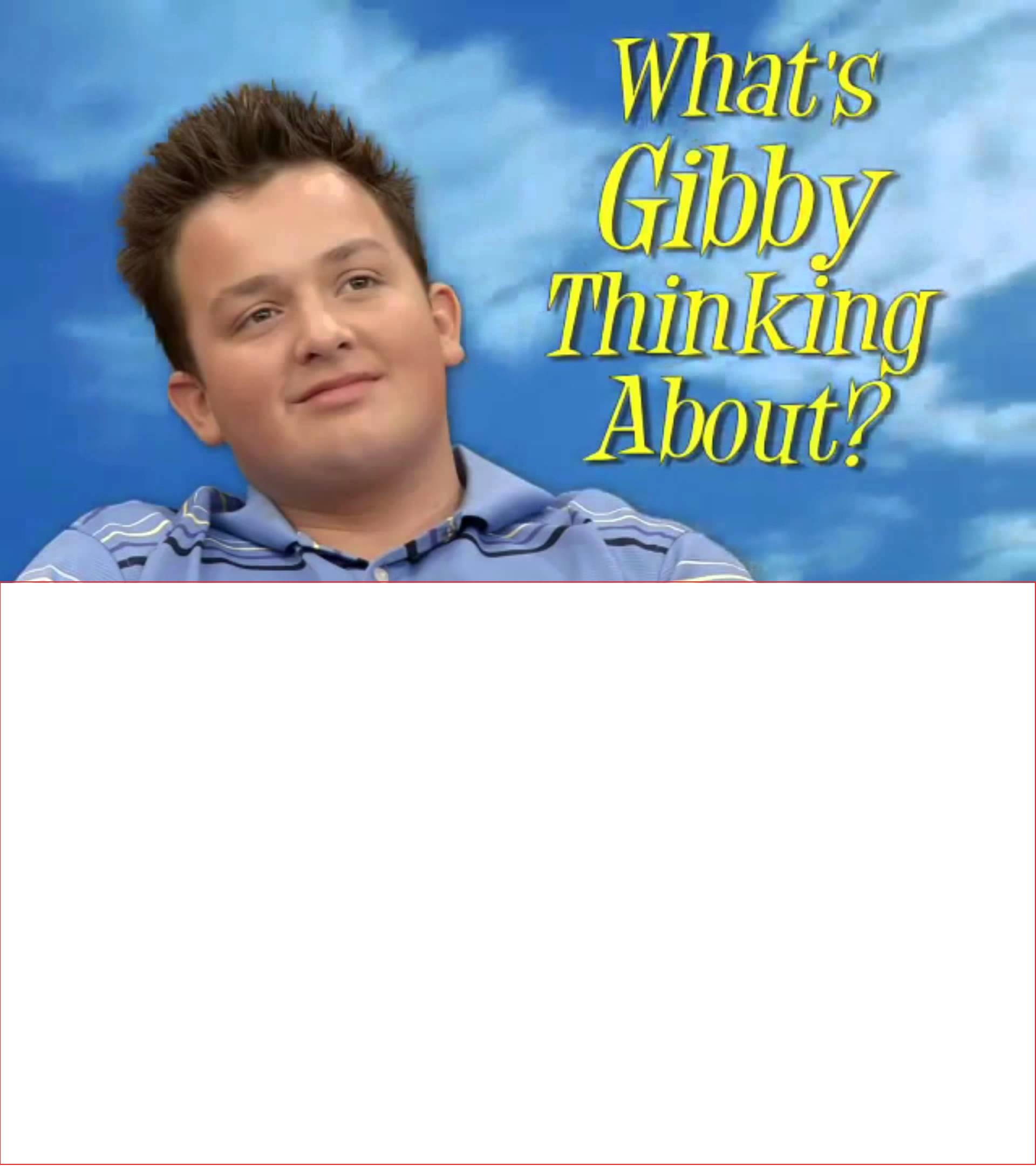 Whats gibby thinking about